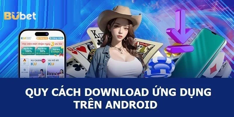 Thao tác tải app BUBET vô cùng đơn giản, nhanh chóng.