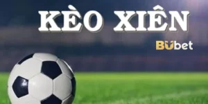 Cách Cược Xiên Bóng Đá Đỉnh Cao Từ BUBET - Cập Nhật 2025