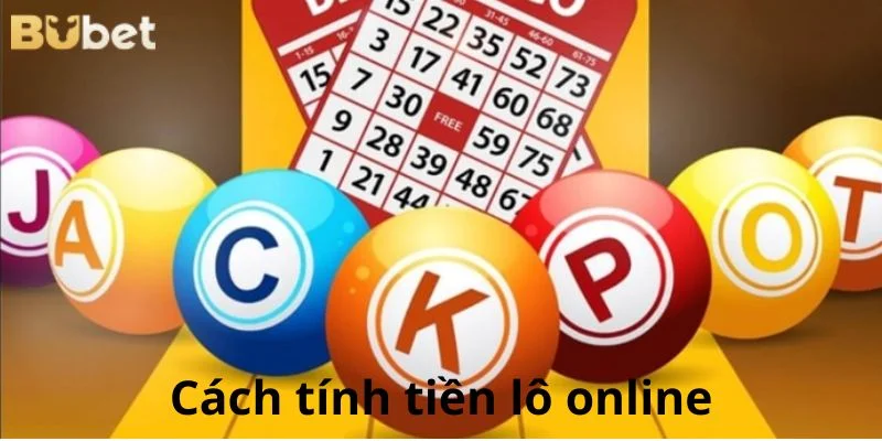 Cách Tính Tiền Lô Online Chi Tiết, Dễ Hiểu Nhất Cho Tân Thủ