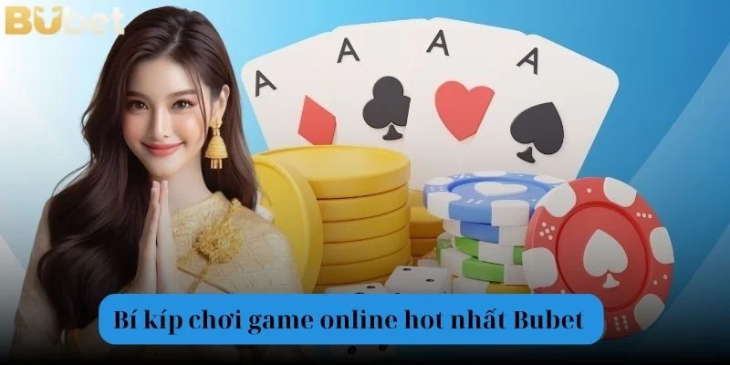 Bỏ túi kinh nghiệm vàng giúp bạn làm chủ cuộc chơi tại BUBET.