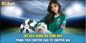 Kèo Bóng Hôm Nay BUBET: Kèo Cá Độ Bạc Tỷ, Chơi Xanh Chín